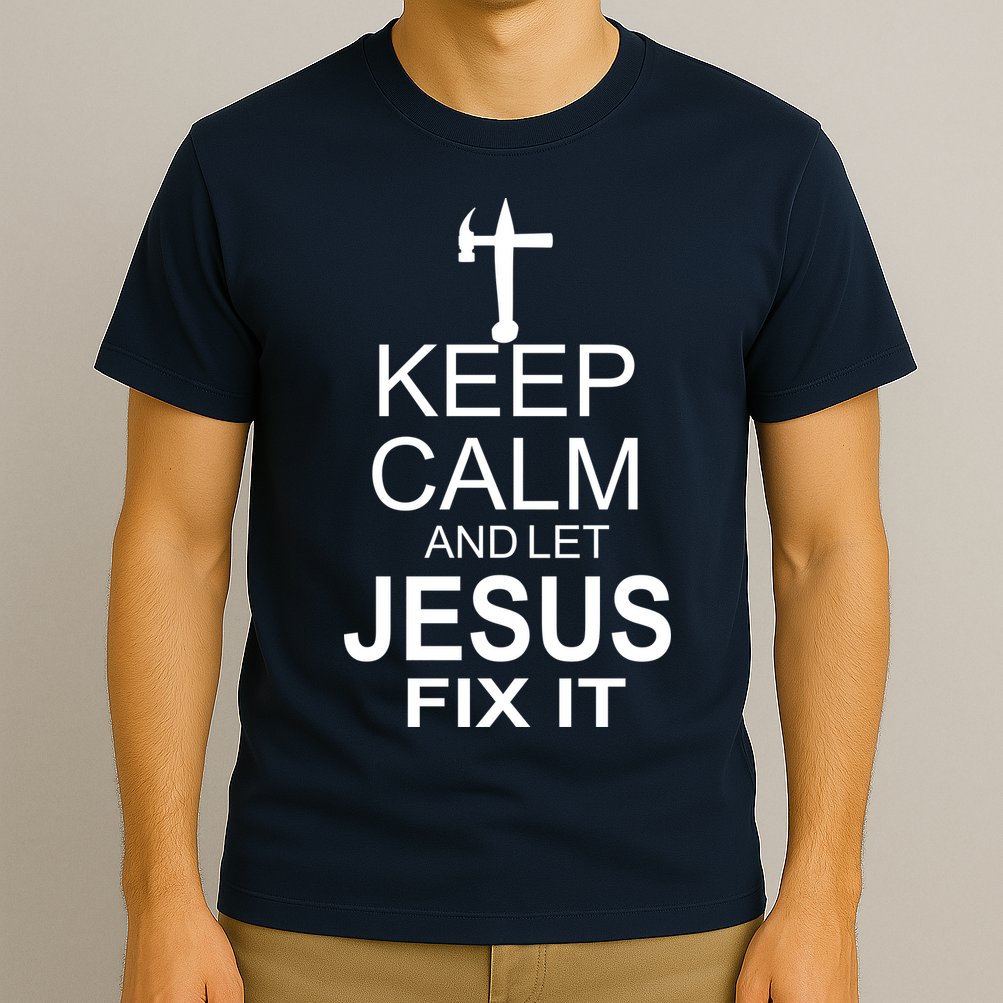 Keep Calm And Let Jesus Fix It T-Shirt