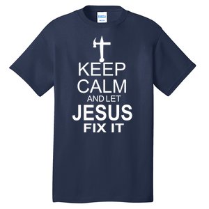 Keep Calm And Let Jesus Fix It Tall T-Shirt