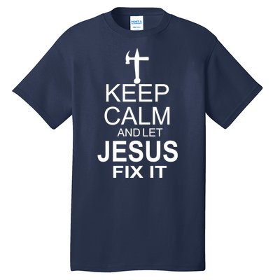 Keep Calm And Let Jesus Fix It Tall T-Shirt