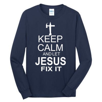 Keep Calm And Let Jesus Fix It Tall Long Sleeve T-Shirt