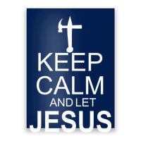 Keep Calm And Let Jesus Fix It Poster