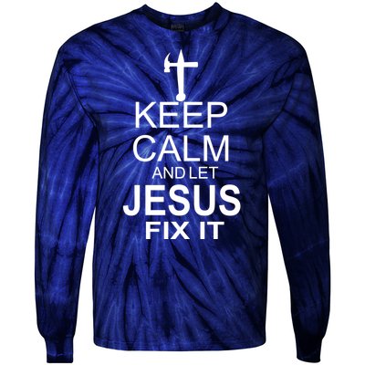 Keep Calm And Let Jesus Fix It Tie-Dye Long Sleeve Shirt