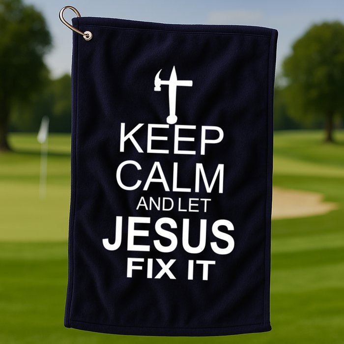 Keep Calm And Let Jesus Fix It Golf Towel