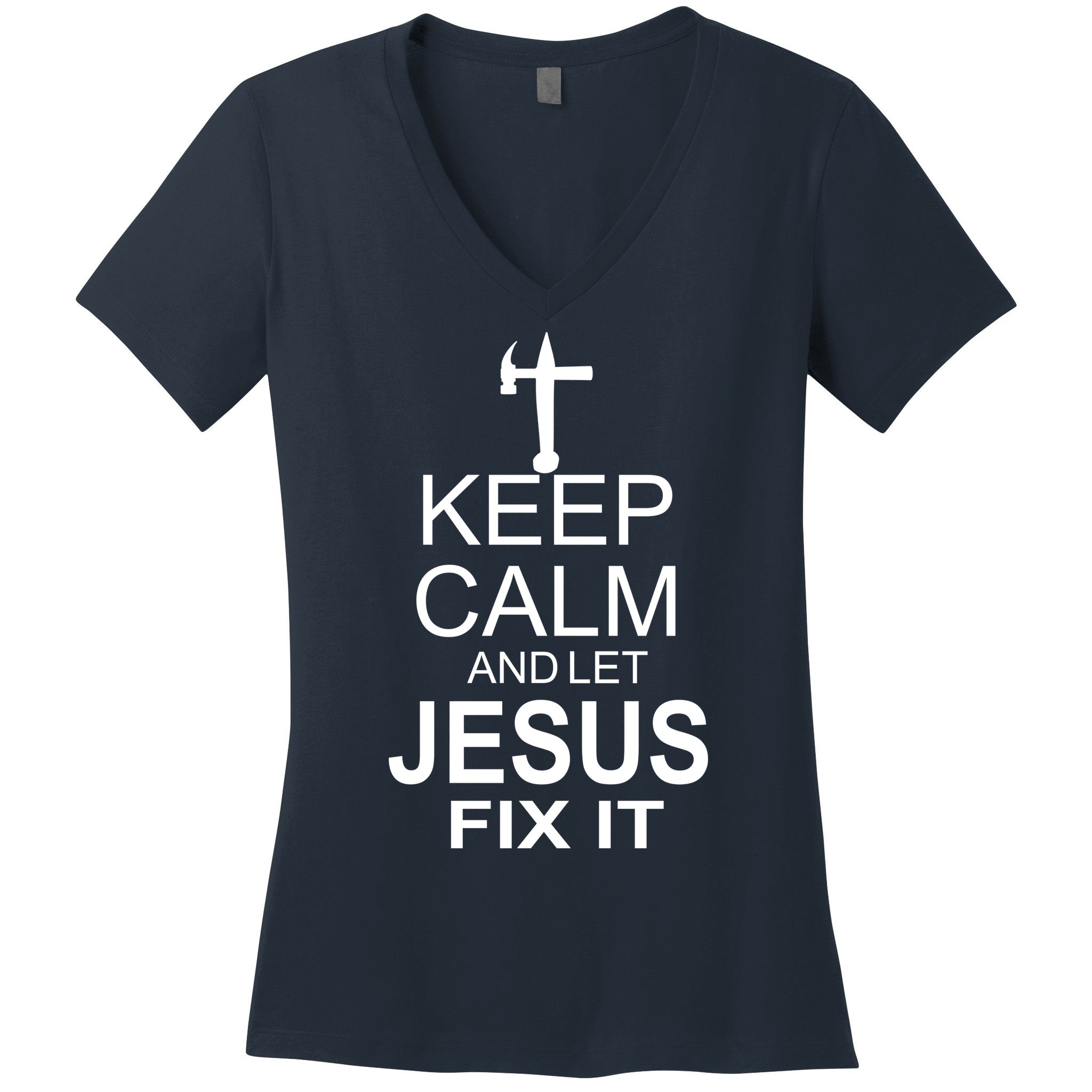 Keep Calm And Let Jesus Fix It Women's V-Neck T-Shirt