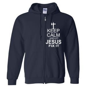 Keep Calm And Let Jesus Fix It Full Zip Hoodie