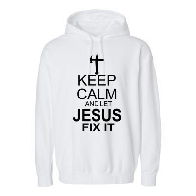 Keep Calm And Let Jesus Fix It Garment-Dyed Fleece Hoodie