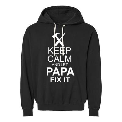 Keep Calm And Let Papa Fix It Garment-Dyed Fleece Hoodie
