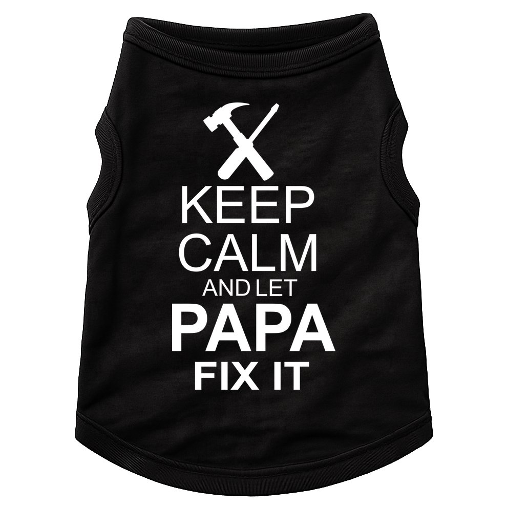 Keep Calm And Let Papa Fix It Doggie Tank