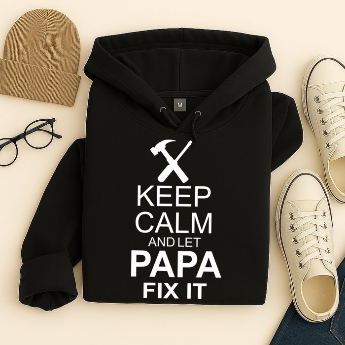 Keep Calm And Let Papa Fix It Hoodie