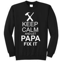 Keep Calm And Let Papa Fix It Sweatshirt
