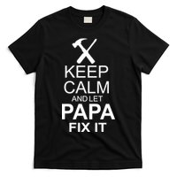 Keep Calm And Let Papa Fix It T-Shirt