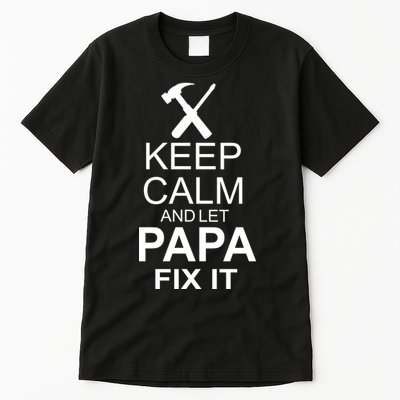 Keep Calm And Let Papa Fix It Tall T-Shirt