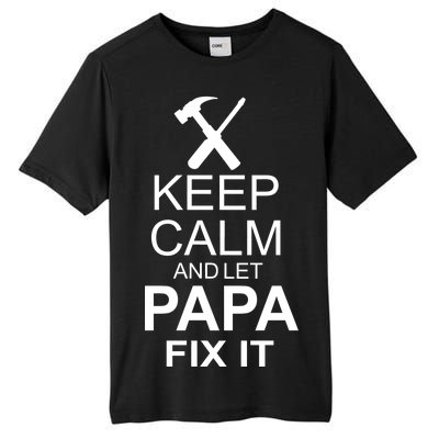 Keep Calm And Let Papa Fix It Tall Fusion ChromaSoft Performance T-Shirt