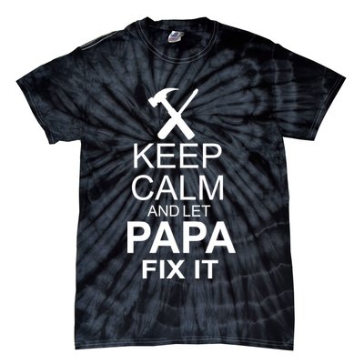 Keep Calm And Let Papa Fix It Tie-Dye T-Shirt