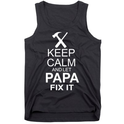 Keep Calm And Let Papa Fix It Tank Top