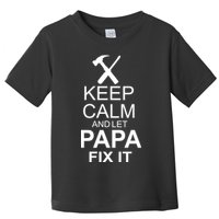 Keep Calm And Let Papa Fix It Toddler T-Shirt