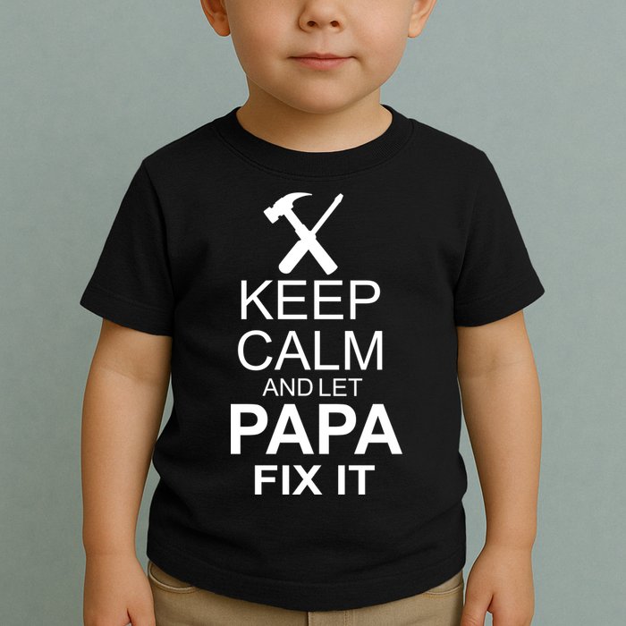Keep Calm And Let Papa Fix It Toddler T-Shirt