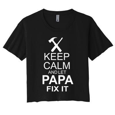 Keep Calm And Let Papa Fix It Crop Top