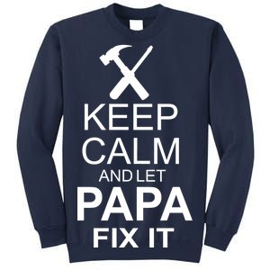 Keep Calm And Let Papa Fix It Sweatshirt