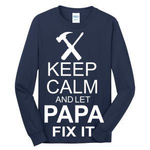 Keep Calm And Let Papa Fix It Tall Long Sleeve T-Shirt