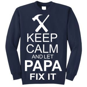 Keep Calm And Let Papa Fix It Tall Sweatshirt