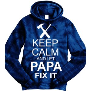 Keep Calm And Let Papa Fix It Tie Dye Hoodie