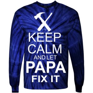 Keep Calm And Let Papa Fix It Tie-Dye Long Sleeve Shirt