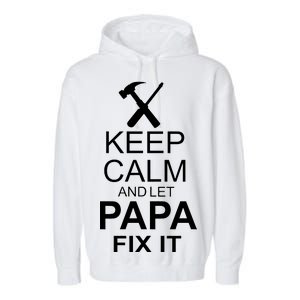 Keep Calm And Let Papa Fix It Garment-Dyed Fleece Hoodie