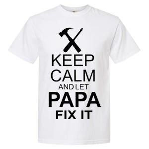 Keep Calm And Let Papa Fix It Garment-Dyed Heavyweight T-Shirt