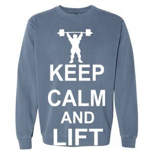 Keep Calm And Lift On Garment-Dyed Sweatshirt