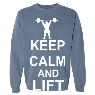 Keep Calm And Lift On Garment-Dyed Sweatshirt