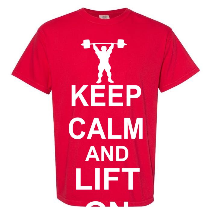 Keep Calm And Lift On Garment-Dyed Heavyweight T-Shirt