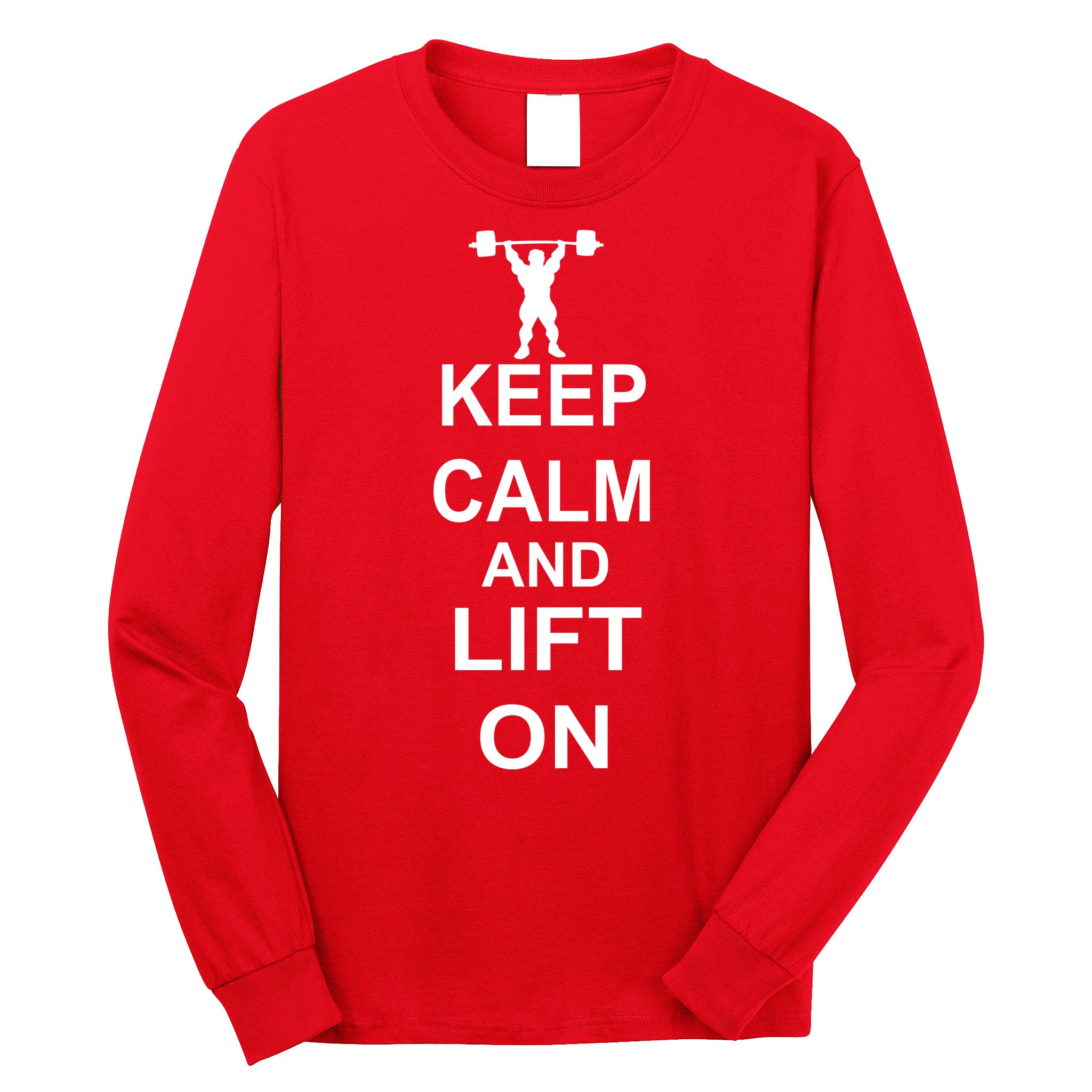 Keep Calm And Lift On Long Sleeve Shirt