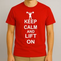 Keep Calm And Lift On T-Shirt