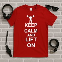 Keep Calm And Lift On T-Shirt