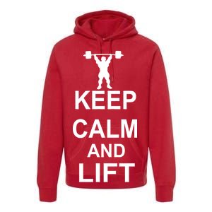 Keep Calm And Lift On Premium Hoodie