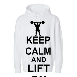 Keep Calm And Lift On Garment-Dyed Fleece Hoodie