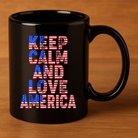 Keep Calm and Love America 11oz C Handle Ceramic Mug