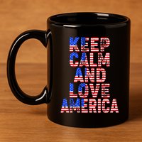 Keep Calm and Love America 11oz C Handle Ceramic Mug