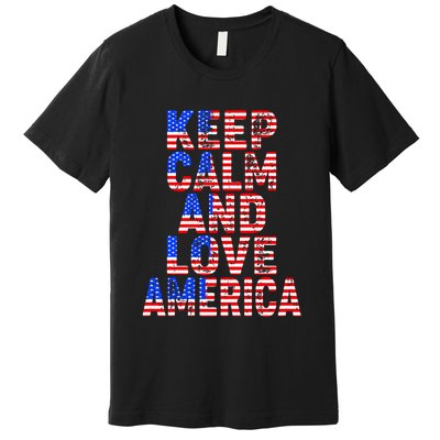 Keep Calm and Love America Premium T-Shirt