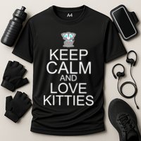 Keep Calm And Love Kitties Cooling Performance Crew T-Shirt