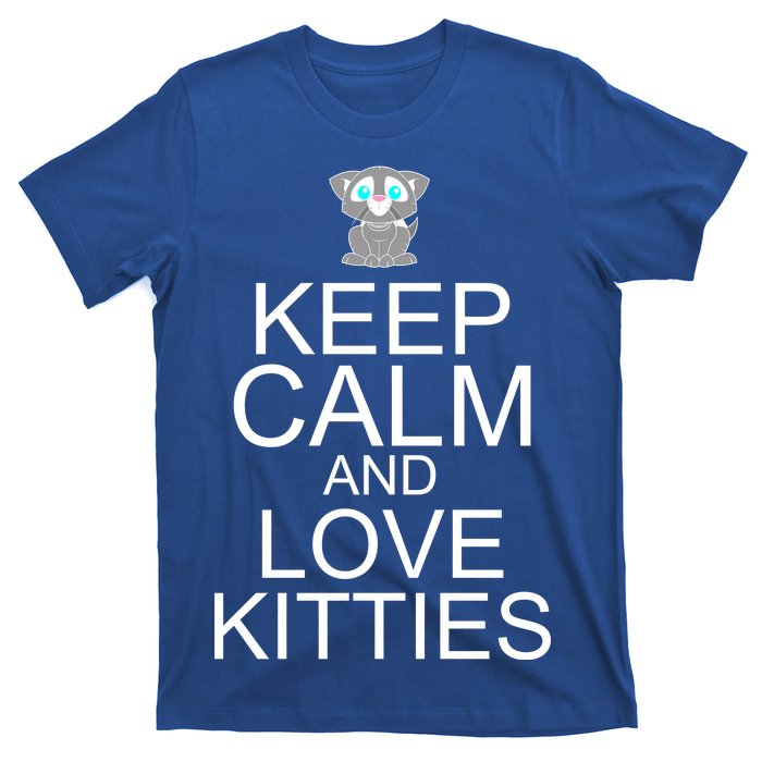 Keep Calm And Love Kitties T-Shirt