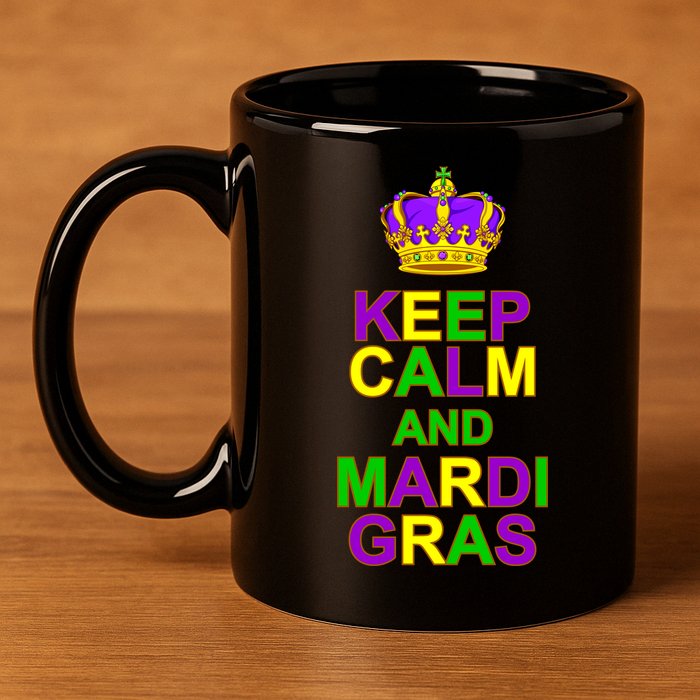 Keep Calm and Mardi Gras Crown New Orleans 11oz C Handle Ceramic Mug