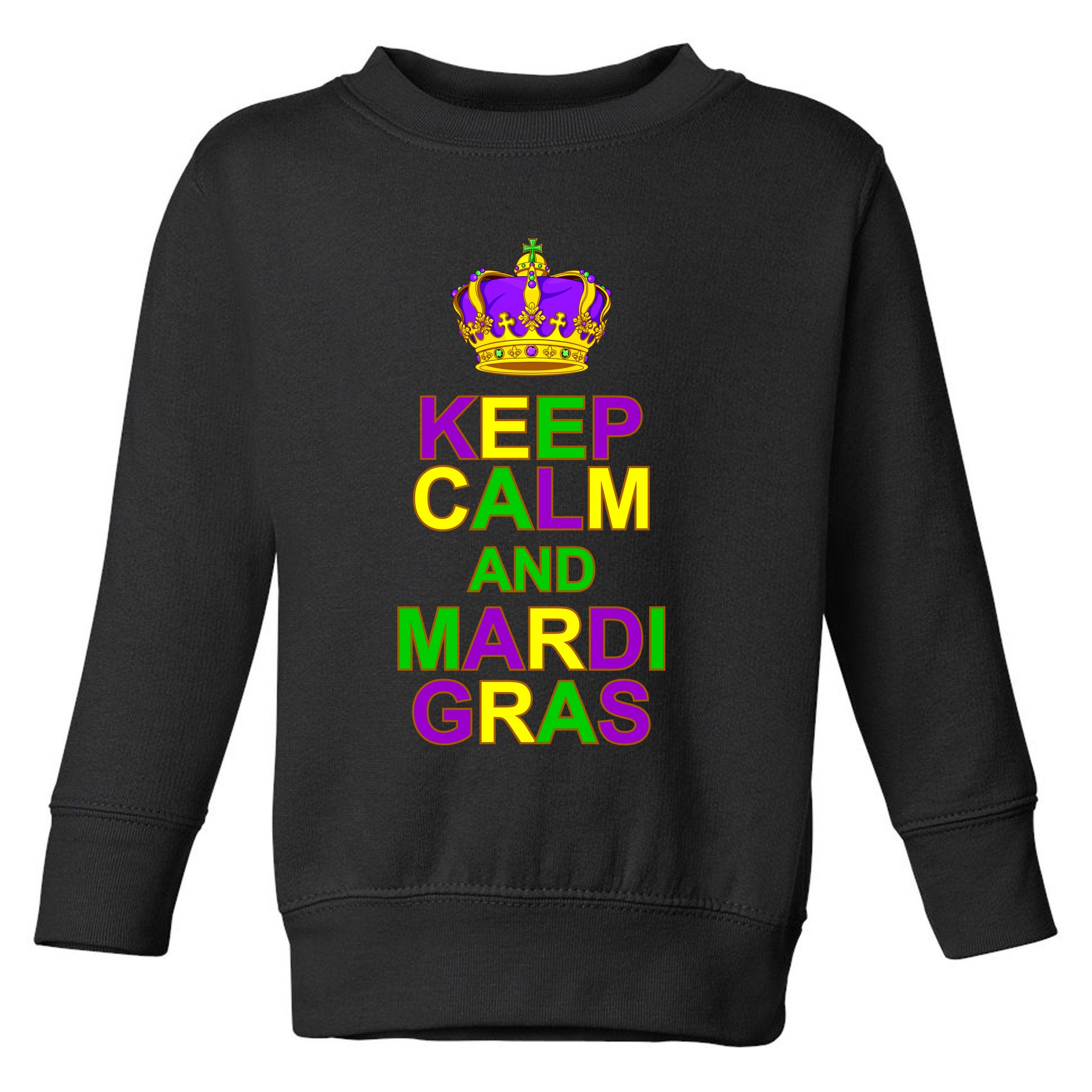Keep Calm and Mardi Gras Crown New Orleans Toddler Sweatshirt