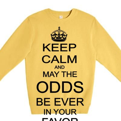 Keep Calm And May The Odds Be Ever In Your Favor Premium Crewneck Sweatshirt