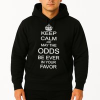 Keep Calm And May The Odds Be Ever In Your Favor Hoodie