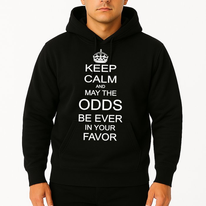 Keep Calm And May The Odds Be Ever In Your Favor Hoodie