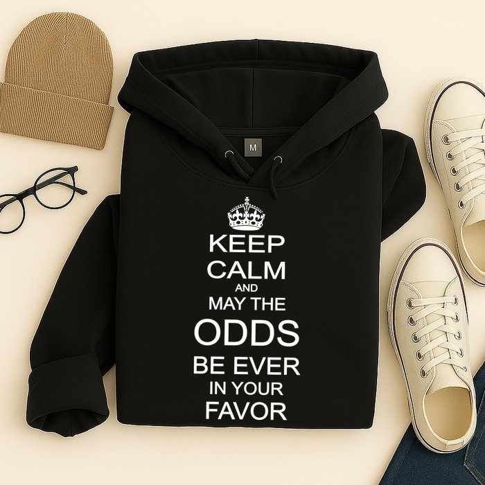 Keep Calm And May The Odds Be Ever In Your Favor Hoodie