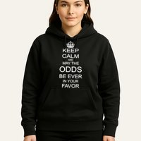 Keep Calm And May The Odds Be Ever In Your Favor Hoodie