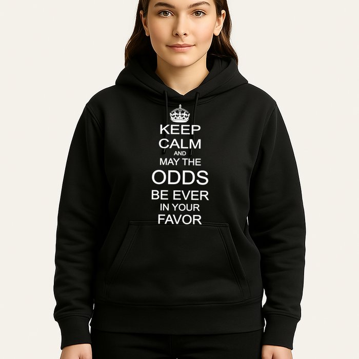 Keep Calm And May The Odds Be Ever In Your Favor Hoodie